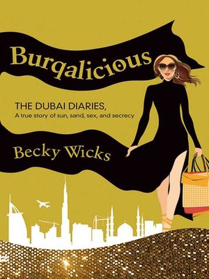 cover image of Burqalicious: the Dubai Diaries: a True Story of Sun, Sand, Sex, and Secrecy
